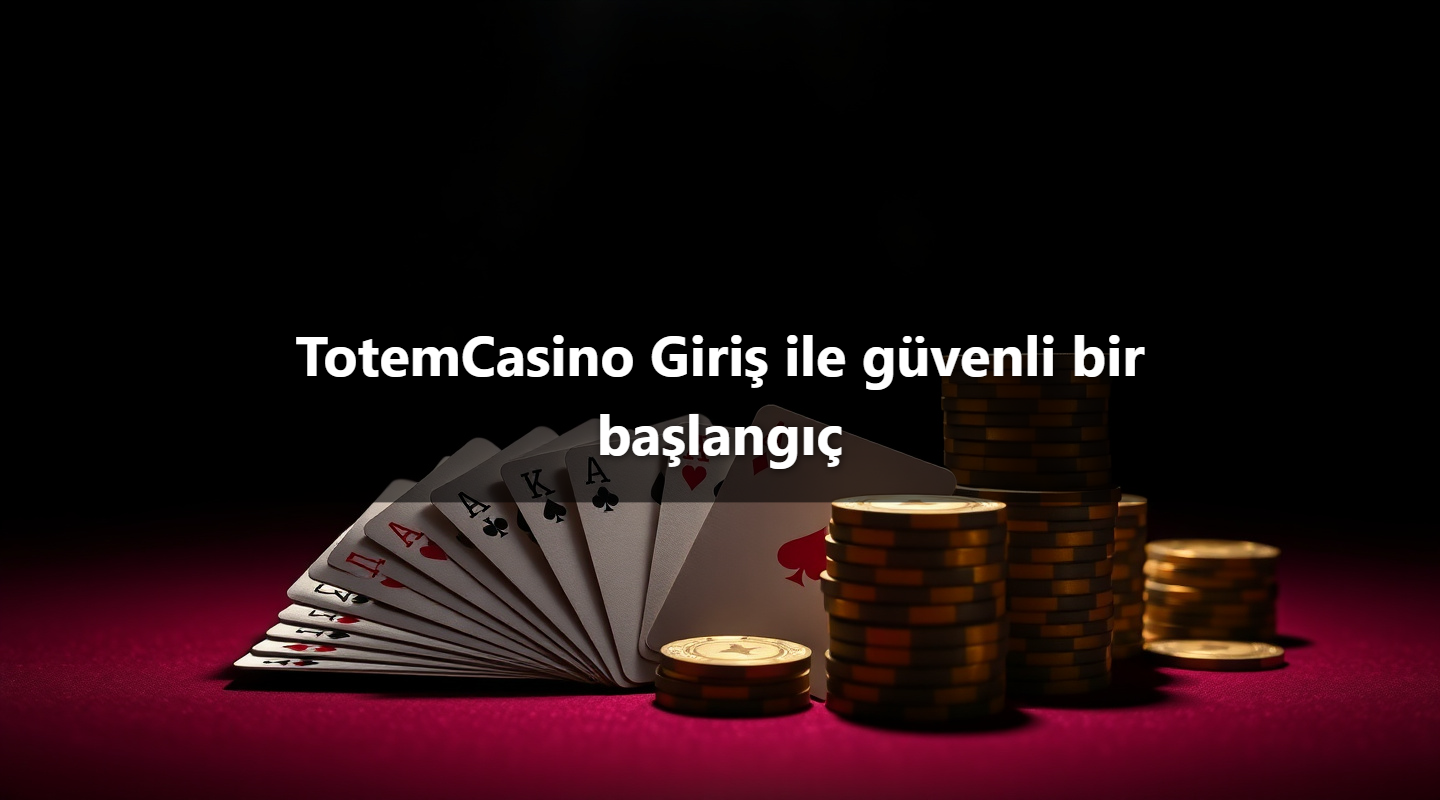 TotemCasino Giriş ile güvenli bir başlangıç